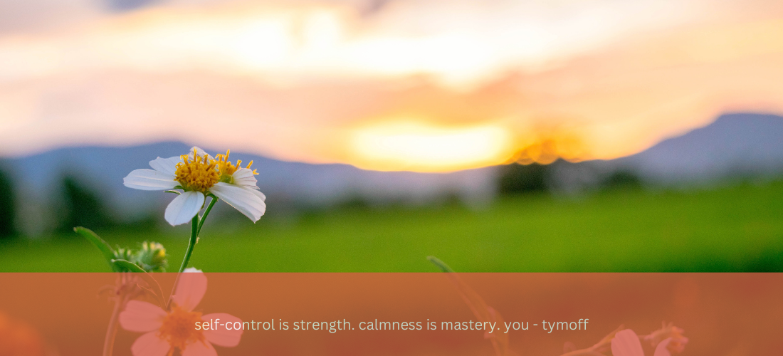 self-control is strength. calmness is mastery. you - tymoff