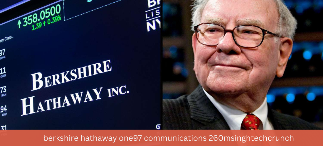 berkshire hathaway one97 communications 260msinghtechcrunch