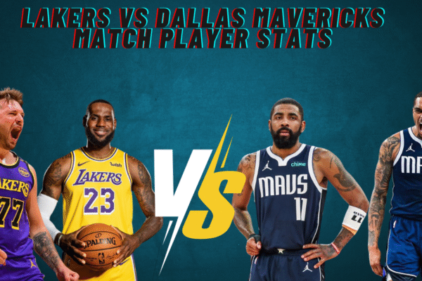 Lakers vs Dallas Mavericks Match Player Stats Lakers vs Dallas Mavericks Match Player Stats
