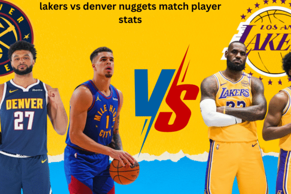 Lakers vs Denver Nuggets Match Player Stats Lakers vs Denver Nuggets Match Player Stats